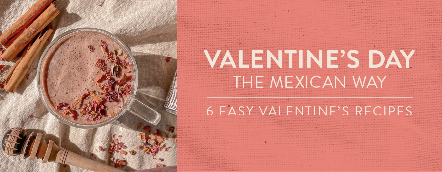 6 Easy Mexican Valentine's Recipes