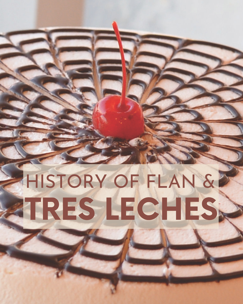 HISTORY OF TRES LECHES & FLAN