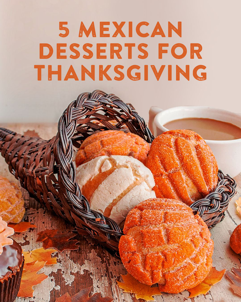 5 MEXICAN DESSERTS FOR THANKSGIVING
