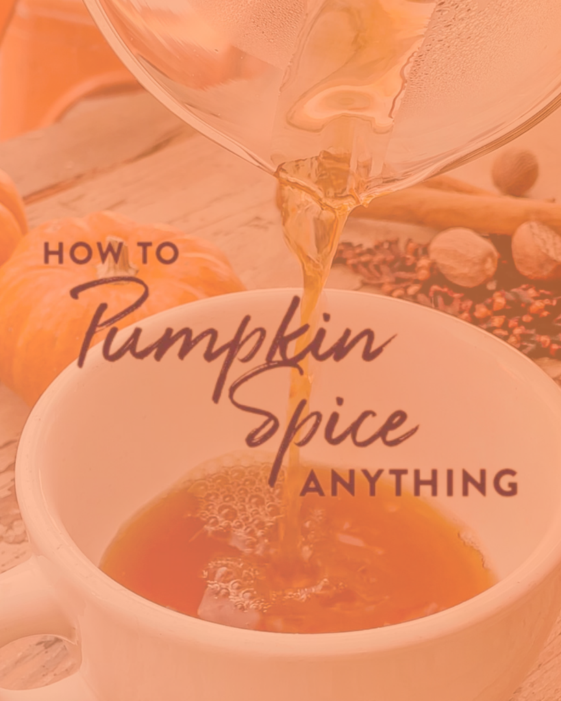 How To Pumpkin Spice Anything